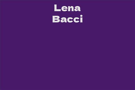 Uncovering Lena Bacci's Biography and Early Life