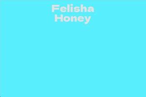 Uncovering the Mystery: Who is the Enigmatic Felisha Honey?