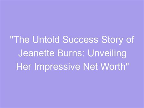 Understanding Jeanette G's Impressive Financial Success and Achievements as an Artist