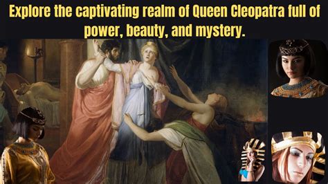 Unraveling the Beauty and Charm of Cleopatra: Her Age, Height, and Figure