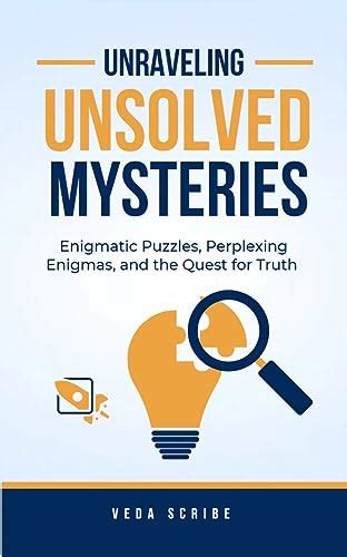 Unraveling the Enigmas: Unveiling the Truth Behind the Enigmatic Aspects