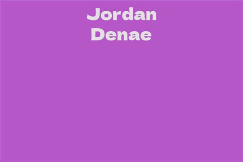Unraveling the Success and Financial Standing of Jordan Denae