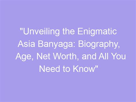 Unveiling Asia Devinyl's Enigmatic Biography