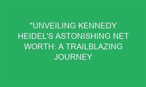 Unveiling Erin Kennedy's Fortune and Journey to Financial Success