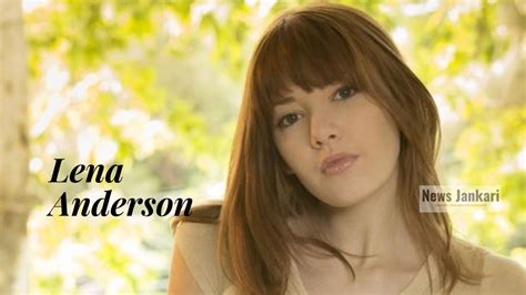 Unveiling Lena Anderson's Age, Height, and Physical Appearance