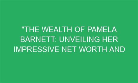 Unveiling Pamela Sue's Impressive Wealth