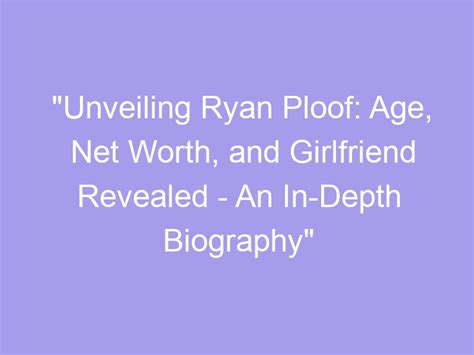 Unveiling Ryan Stream's Age and Personal Life
