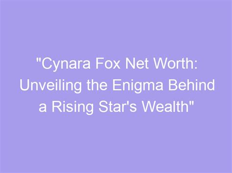 Unveiling Victoria Fox's Impressive Wealth and Financial Accomplishments