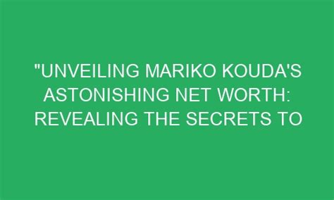 Unveiling the Astonishing Wealth of Mariko Morikawa: Exploring Her Path to Success