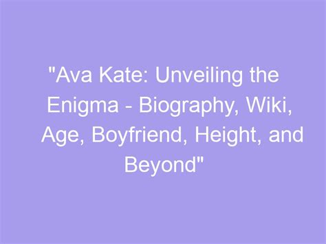 Unveiling the Enigma Behind Ava Lustra's Mysterious Age, Stature, and Figure