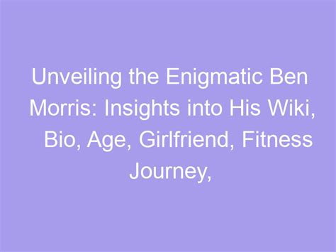 Unveiling the Enigmatic: Insights into Age, Height, and Figure