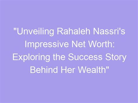 Unveiling the Factors Behind Her Impressive Wealth, Physical Attributes, and Enduring Influence