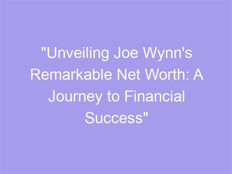Unveiling the Remarkable Journey to Success and Financial Accomplishments