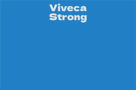 Viveca Strong: A Rising Star in the Entertainment Industry