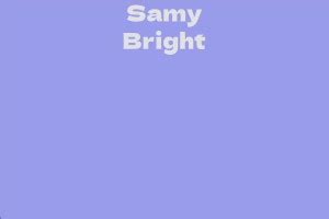 Who is Samy Bright? A Brief Biography